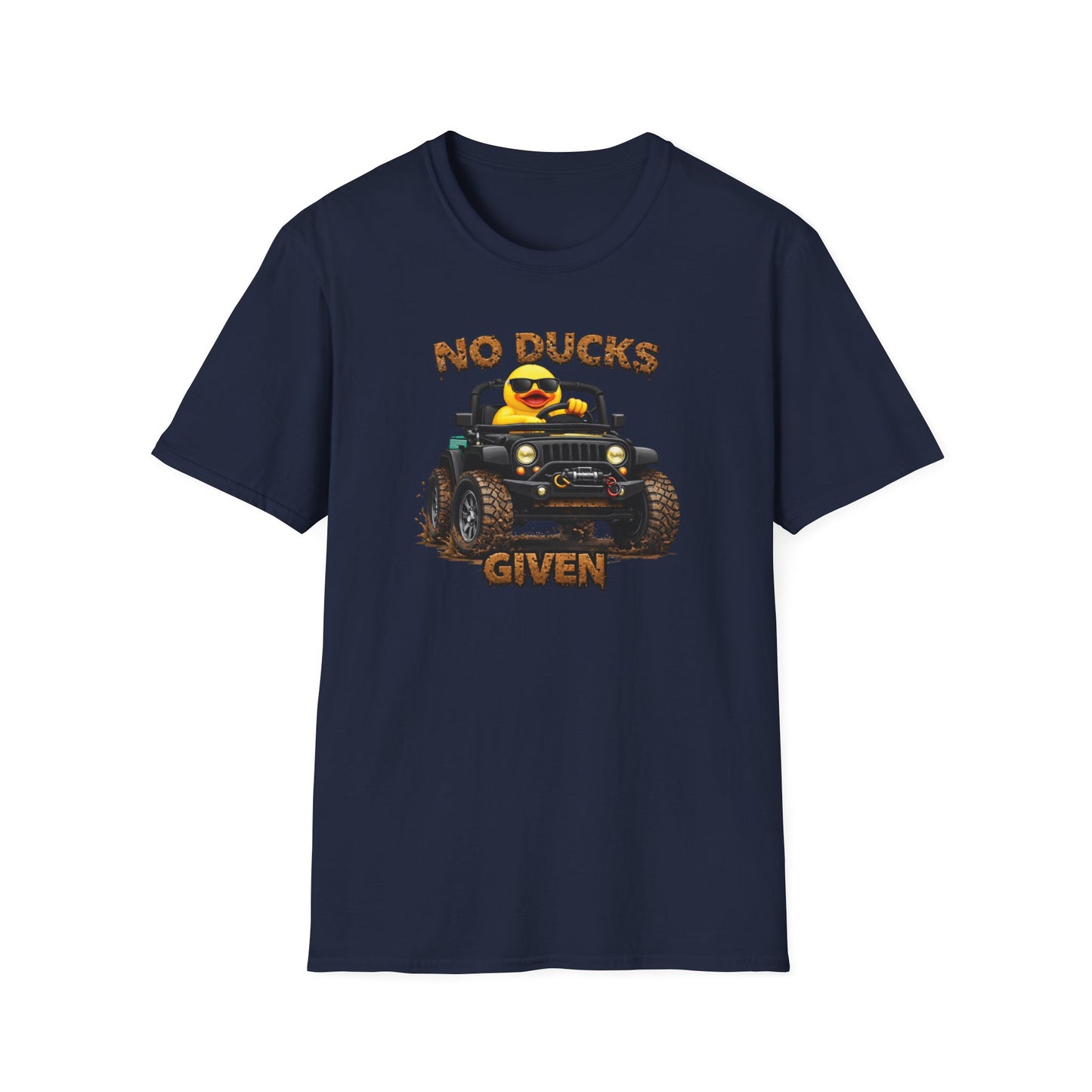 NO DUCKS GIVEN - Unisex Soft Style T-Shirt