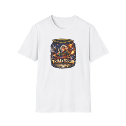 TRIAL AND ERROR - Unisex Soft Style T-Shirt
