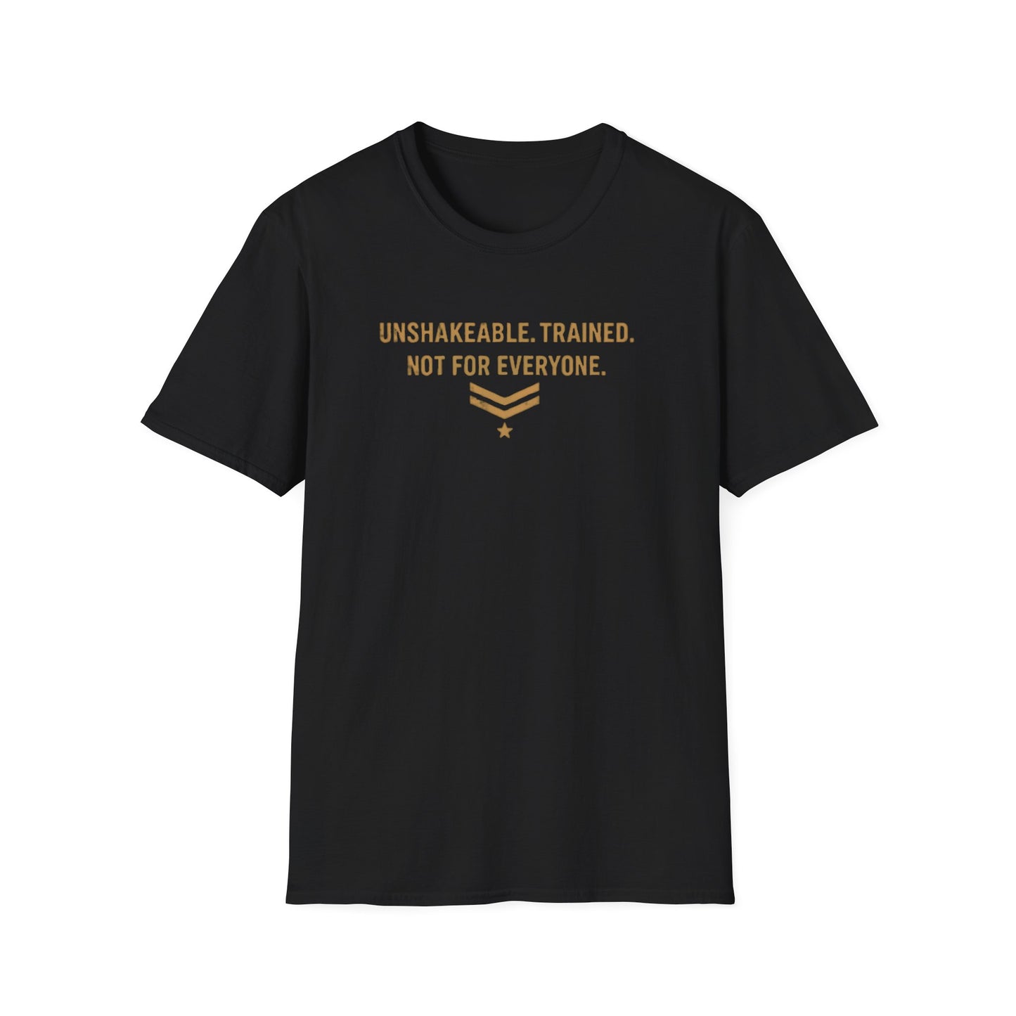 UNSHAKABLE-TRAINED-NOT FOR EVERYONE - Unisex Soft Style T-Shirt