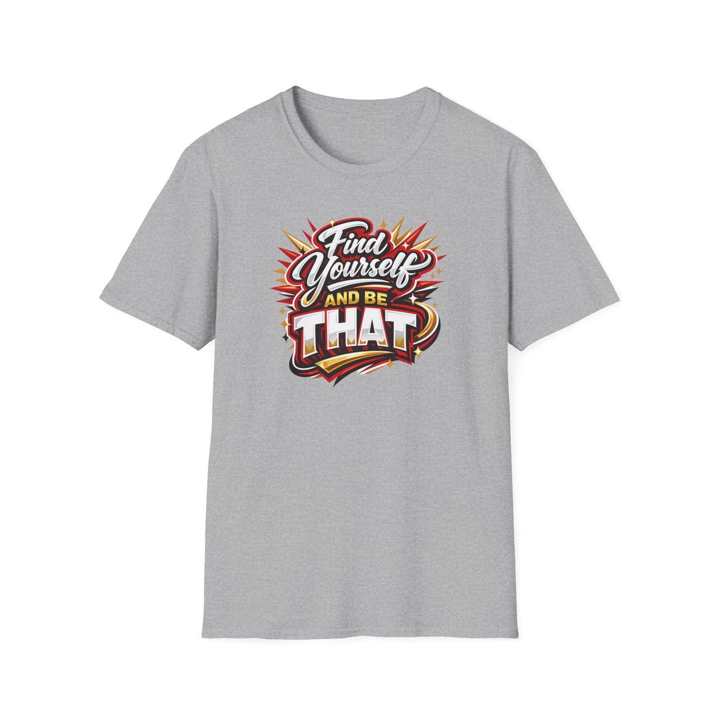 Find Yourself and be that - Unisex Soft Style T-Shirt