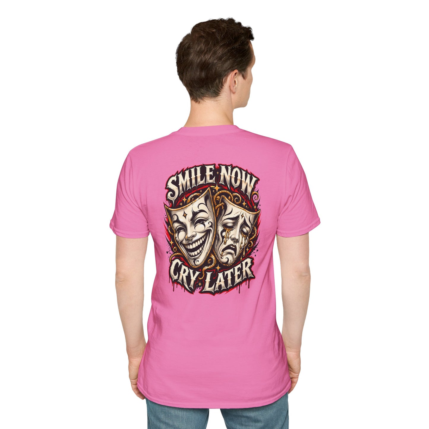 SMILE NOW-CRY LATER - (FRONT/BACK PRINT) - Unisex Soft Style T-Shirt