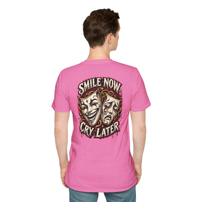 SMILE NOW-CRY LATER - (FRONT/BACK PRINT) - Unisex Soft Style T-Shirt