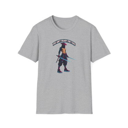 YOU AIN'T READY FOR THIS - CYBER NINJA WARRIOR - Unisex Soft Style T-shirt