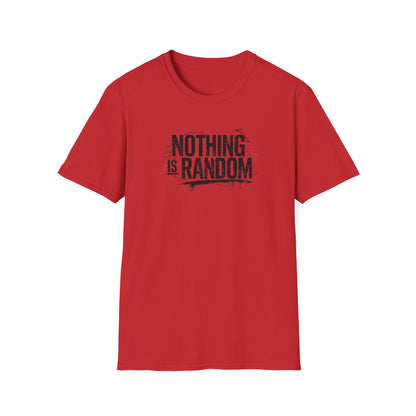 NOTHING IS RANDOM - Unisex Softstyle T-Shirt