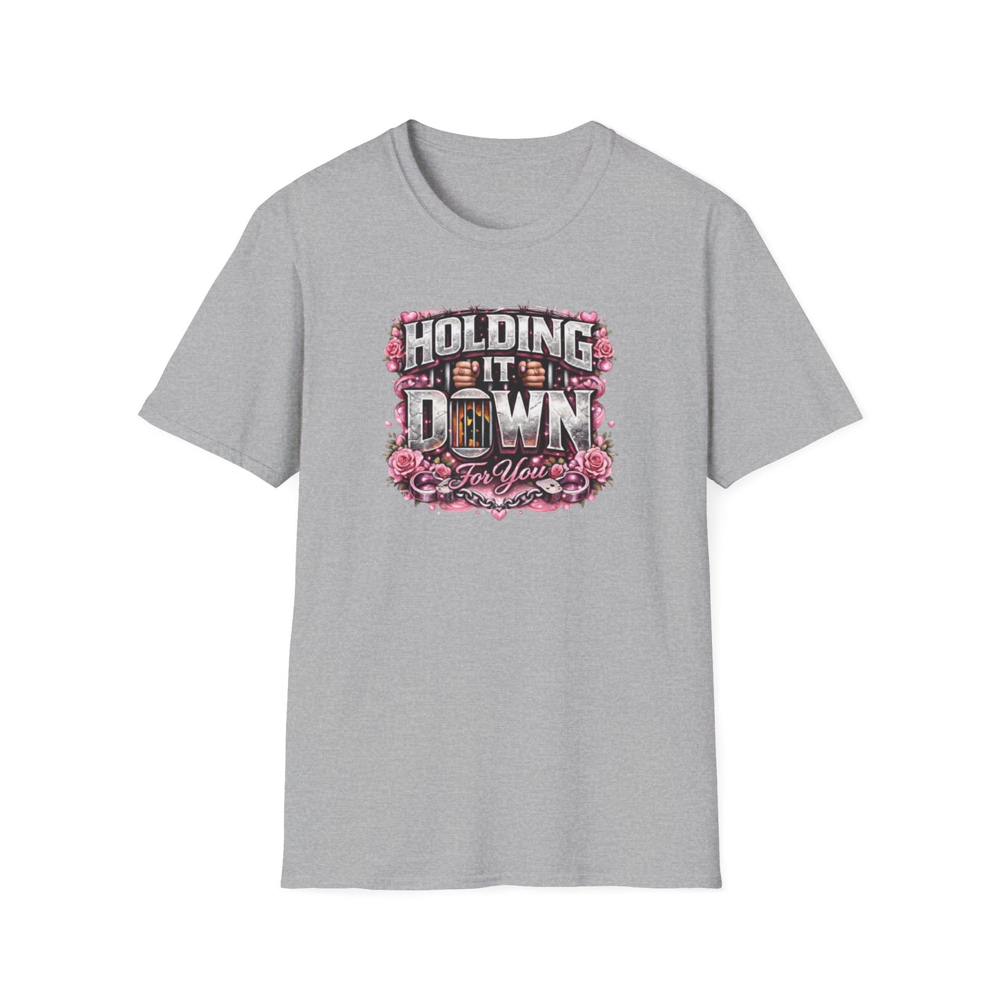HOLDING IT DOWN FOR YOU  - Unisex Soft Style T-Shirt