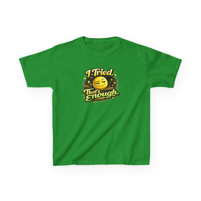 I TRIED-THAT'S ENOUGH - Kids Cotton™ Tee