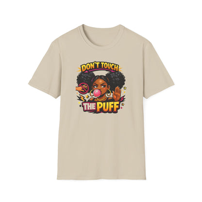 DON'T TOUCH THE PUFF - Unisex Soft Style T-Shirt