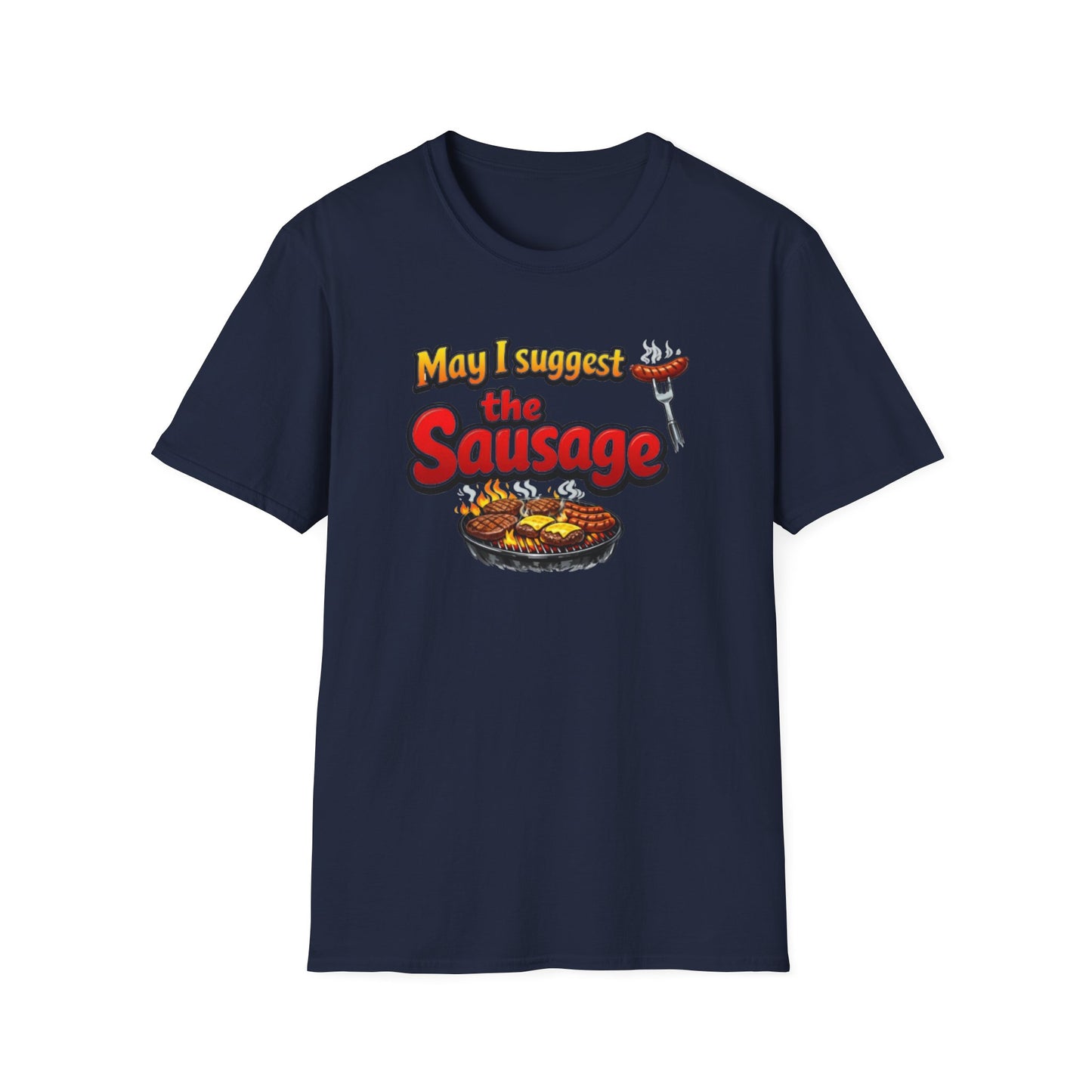 May I suggest the sausage - Unisex Soft Style T-Shirt
