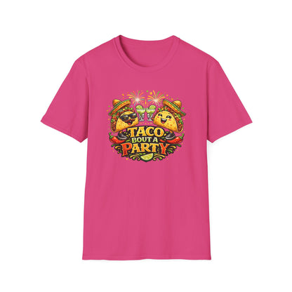 TACO BOUT A PARTY - Unisex Soft Style T-Shirt