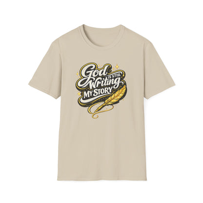 GOD IS STILL WRITING MY STORY - Unisex Soft Style T-Shirt