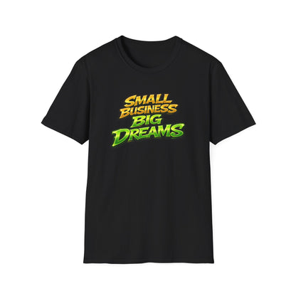 SMALL BUSINESS-BIG DREAMS - Unisex Soft Style T-Shirt