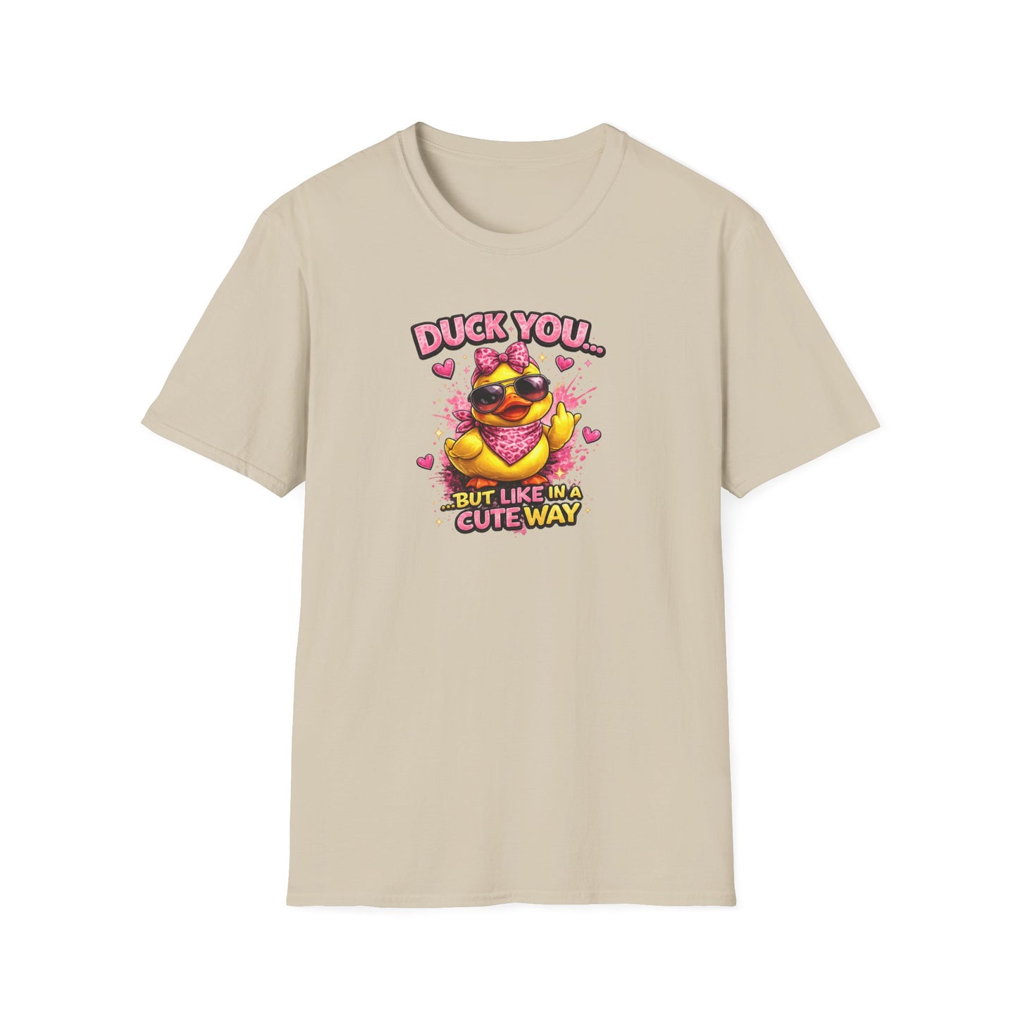 DUCK YOU BUT IN A CUTE WAY - Unisex Soft Style T-Shirt
