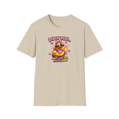 DUCK YOU BUT IN A CUTE WAY - Unisex Soft Style T-Shirt