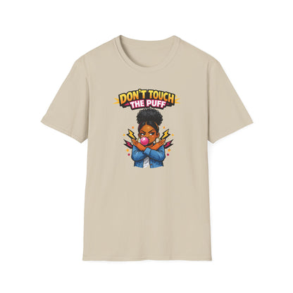 DON'T TOUCH THE PUFF - Unisex Soft Style T-Shirt