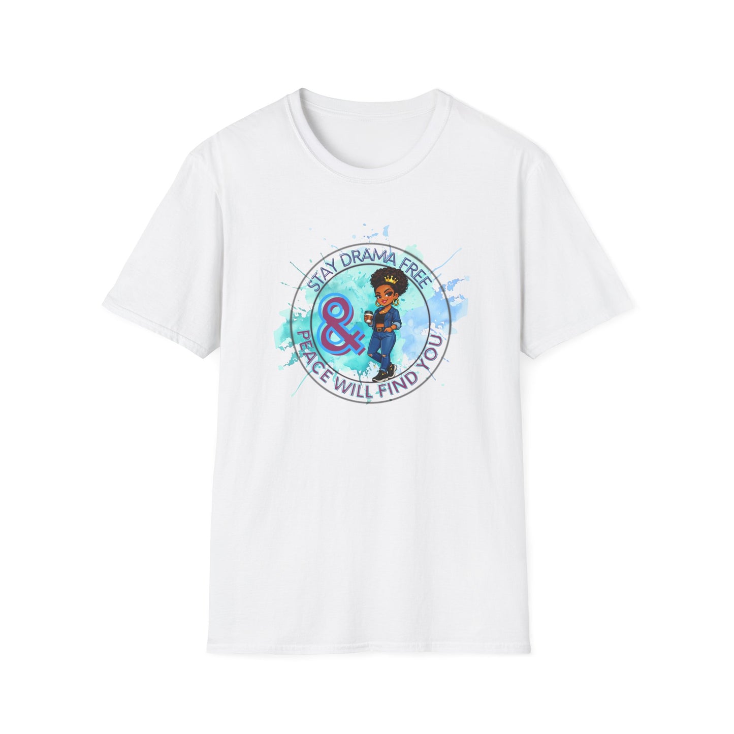 STAY DRAMA FREE AND PEACE WILL FIND YOU - Unisex Soft Style T-Shirt