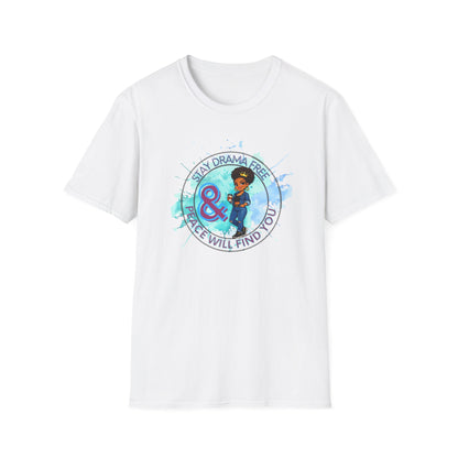 STAY DRAMA FREE AND PEACE WILL FIND YOU - Unisex Soft Style T-Shirt