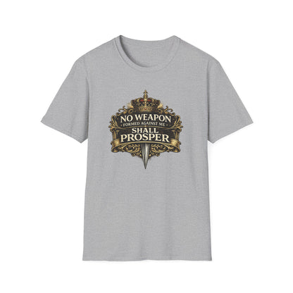 NO WEAPON FORMED AGAINST ME SHALL PROSPER - Unisex Soft Style T-Shirt