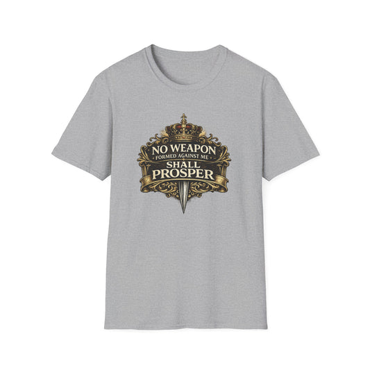 NO WEAPON FORMED AGAINST ME SHALL PROSPER - Unisex Soft Style T-Shirt