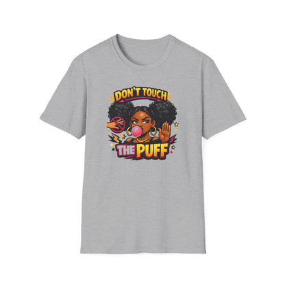 DON'T TOUCH THE PUFF - Unisex Soft Style T-Shirt