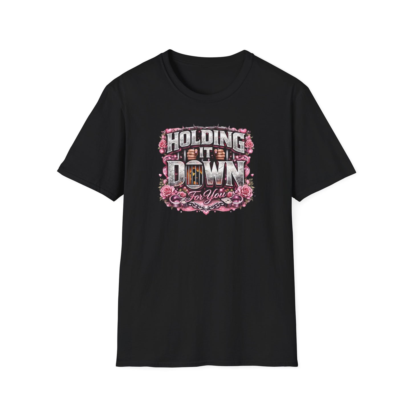 HOLDING IT DOWN FOR YOU  - Unisex Soft Style T-Shirt