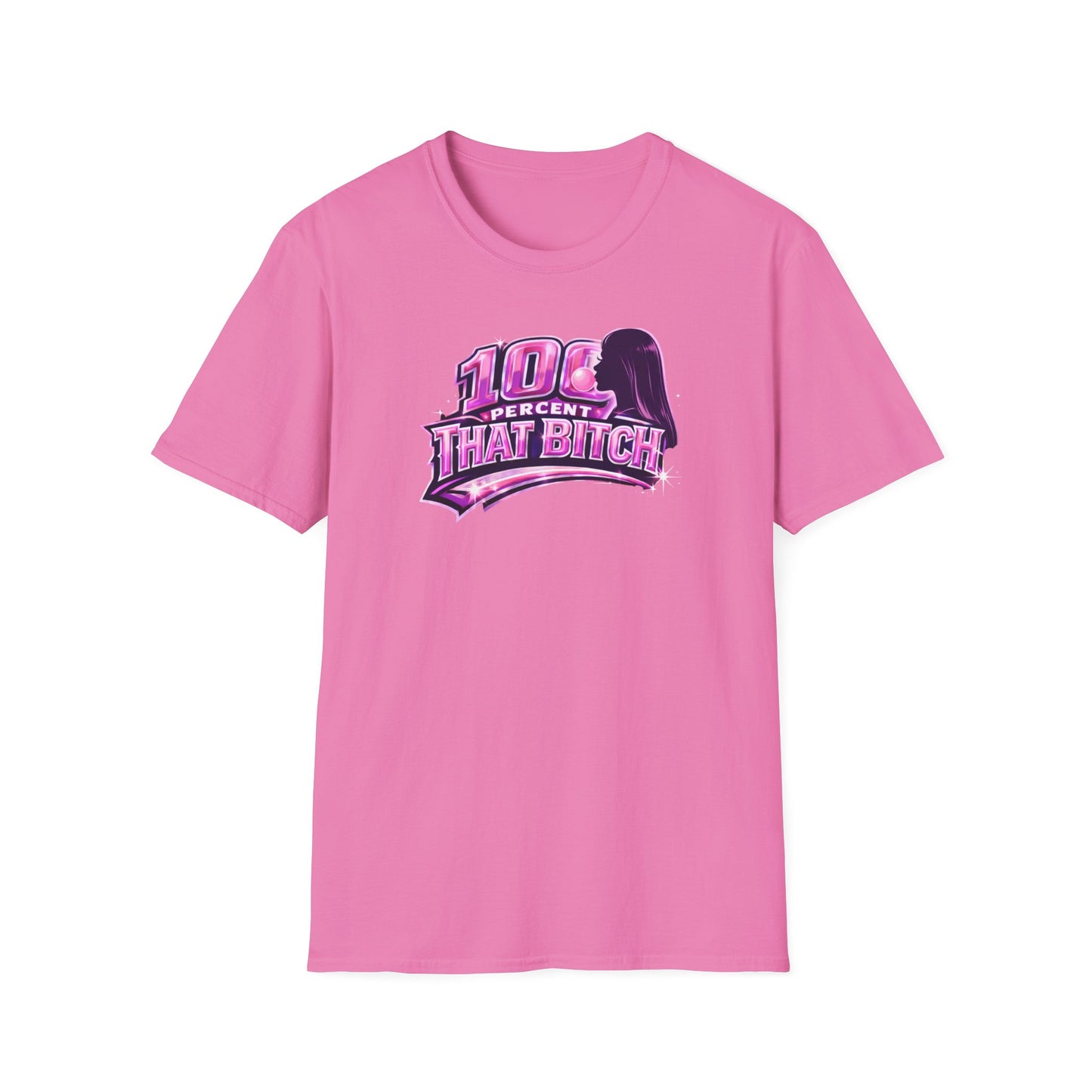 100 PERCENT THAT BITCH - Unisex Soft Style T-Shirt