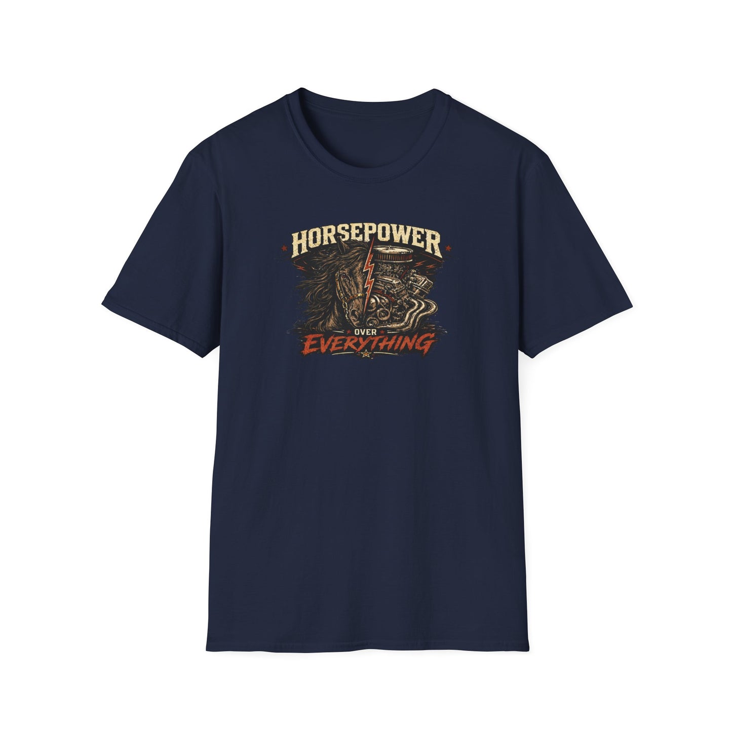 HORSEPOWER OVER EVERYTHING - Unisex Soft Style T-Shirt