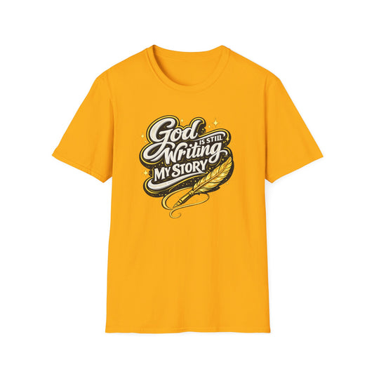 GOD IS STILL WRITING MY STORY - Unisex Soft Style T-Shirt