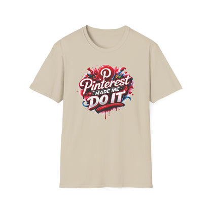 PINTEREST MADE ME DO IT - Unisex Soft Style T-shirt