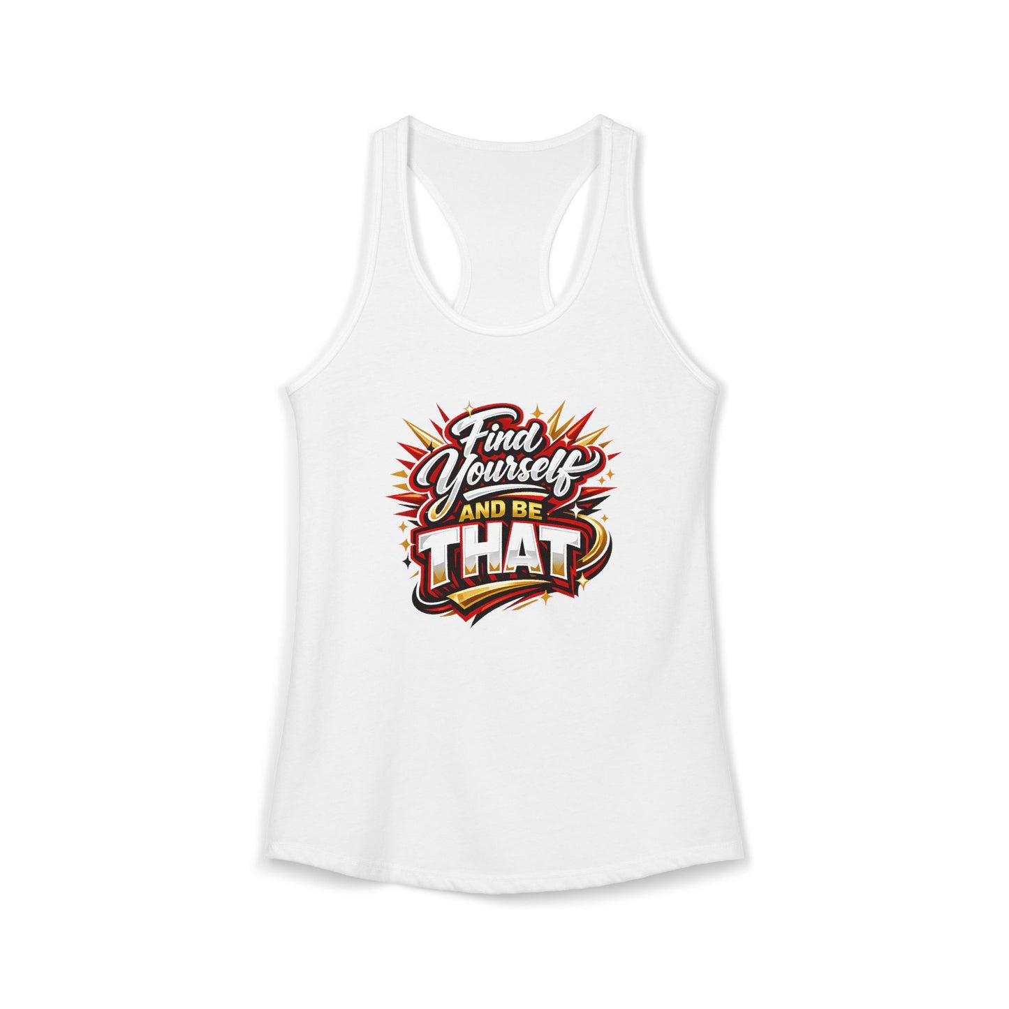 FIND YOURSELF AND BE THAT – Women's Ideal Racerback Tank