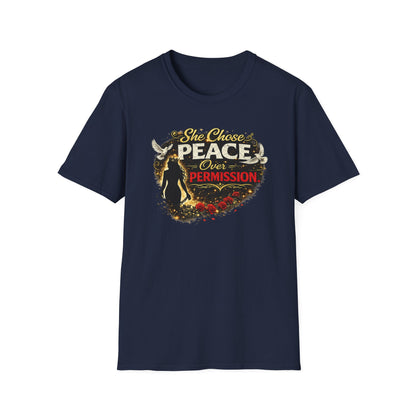 SHE CHOSE PEACE OVER PERMISSION - Unisex Soft Style T-Shirt