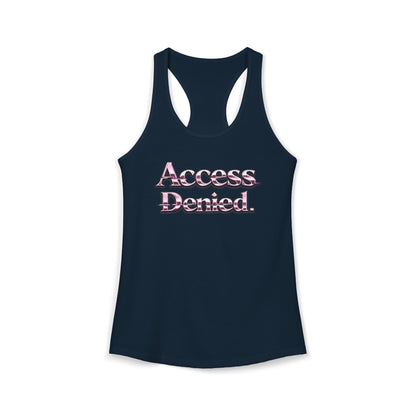 ACCESS DENIED - Women's Ideal Racerback Tank