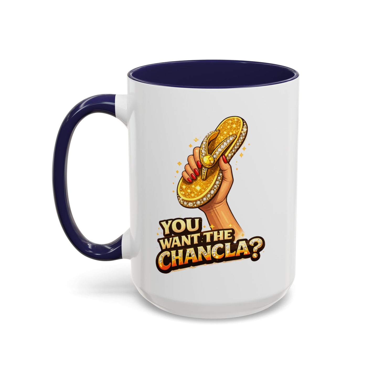 YOU WANT THE CHANCLA - Accent Coffee Mug (11, 15oz)