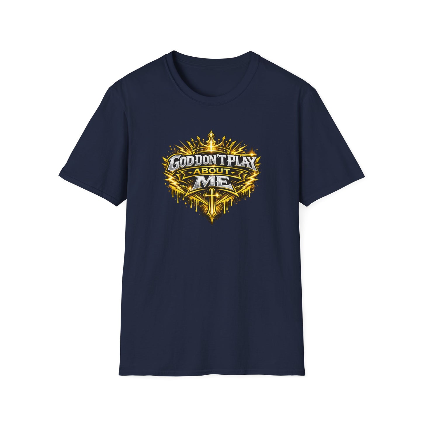 GOD DON'T PLAY ABOUT ME - Unisex Soft Style T-Shirt
