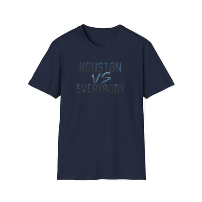 HOUSTON VS EVERYBODY - Unisex Soft Style T-Shirt