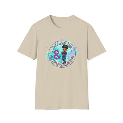 STAY DRAMA FREE AND PEACE WILL FIND YOU - Unisex Soft Style T-Shirt