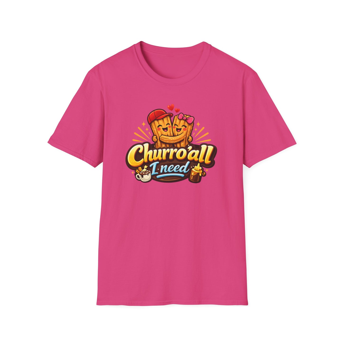 CHURRO'ALL I NEED -  Unisex Soft Style T-Shirt