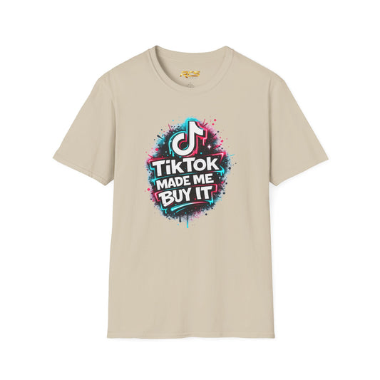 TIKTOK MADE ME BUY IT - Unisex Soft Style T-shirt