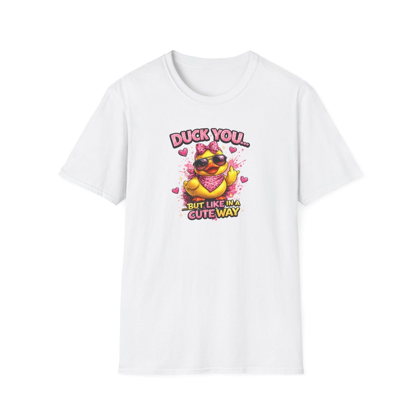 DUCK YOU BUT IN A CUTE WAY - Unisex Soft Style T-Shirt
