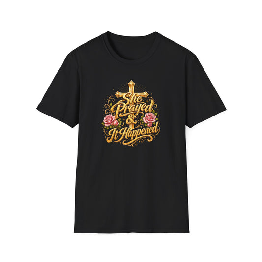 SHE PRAYED & IT HAPPENED - Unisex Soft Style T-Shirt
