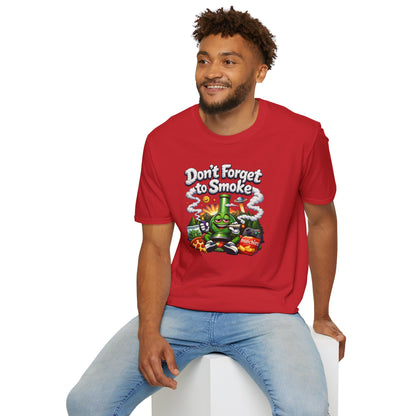 DON'T FORGET TO SMOKE - Unisex Soft Style T-Shirt
