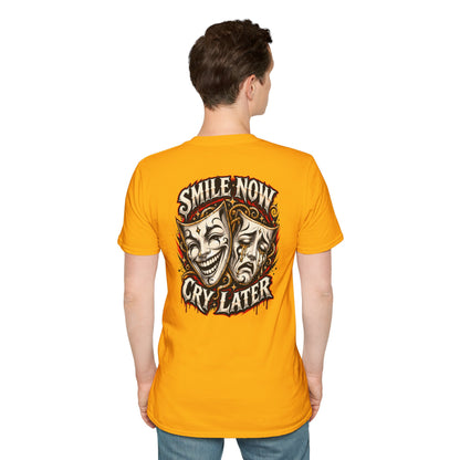SMILE NOW-CRY LATER - (FRONT/BACK PRINT) - Unisex Soft Style T-Shirt