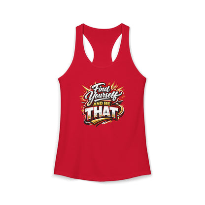 FIND YOURSELF AND BE THAT – Women's Ideal Racerback Tank