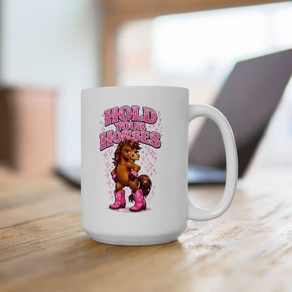 HOLD YOUR HORSES - GIRLY PINK - Ceramic Mug, (11oz, 15oz)