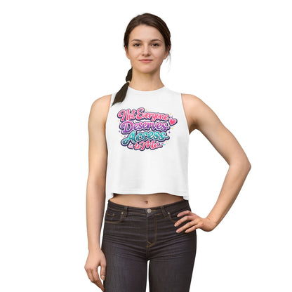 NOT EVERYONE DESERVES ACCESS TO ME - Women's Crop Top