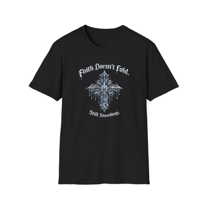 FAITH DOESN'T FOLD-STILL STANDING - Unisex Soft Style T-Shirt