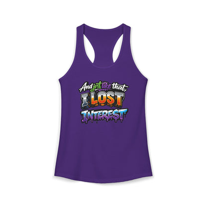 AND JUST LIKE THAT-I LOST INTEREST - Ideal Racerback Tank