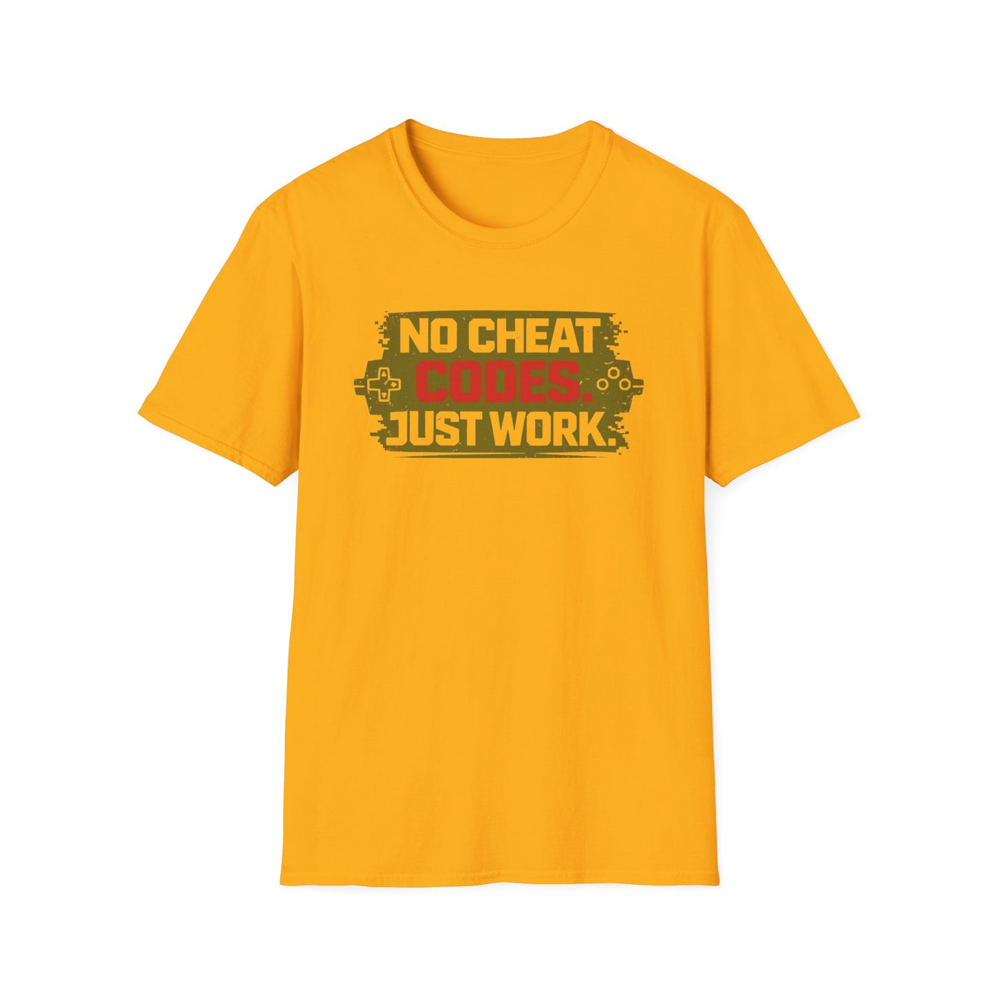 NO CHEAT CODE-JUST WORK - Unisex Soft Style T-Shirt