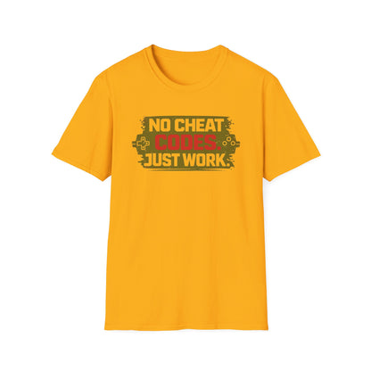 NO CHEAT CODE-JUST WORK - Unisex Soft Style T-Shirt