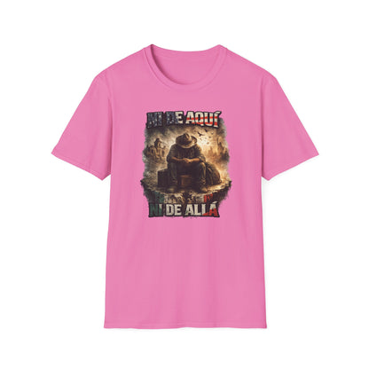 NI DE AQUI-NI DE ALLA - Unisex Soft Style T-shirt