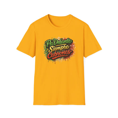 PADELANTE SIEMPRE CABRONES-COLOR - Unisex Soft Style T-Shirt